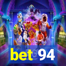 bet 94